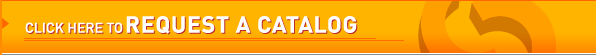 Click here to request a catalog